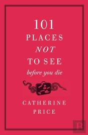 101 Places Not To See Before You Die