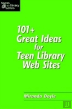 Bertrand.pt - 101 Plus Great Ideas For Teen Library Web Sites