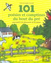 101 Poesies Et Comptines Au Bout Du Pre ; Pour Partir A La Decouverte De La Nature