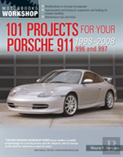 101 Projects For Your Porsche 911, 996 And 997 1998-2008