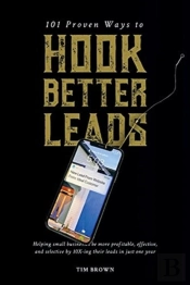101 Proven Ways To Hook Better Leads
