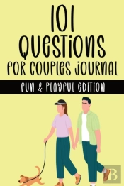 101 Questions For Couples Journal - Fun & Playful Edition