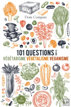 Bertrand.pt - 101 Questions Sur Le Végétarisme, Le Végétalisme Et Le Véganisme