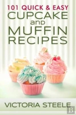 Bertrand.pt - 101 Quick & Easy Cupcake And Muffin Recipes