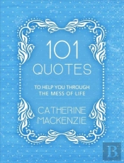 101 Quotes To Help You Through The Mess Of Life