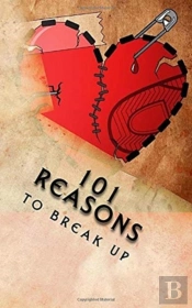 101 Reasons To Break Up