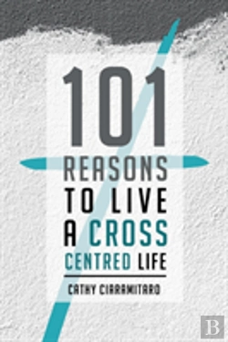 Bertrand.pt - 101 Reasons To Live A Cross-Centred Life
