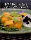 101 Recetas Crudiveganas Para Solucionarte La Vida 