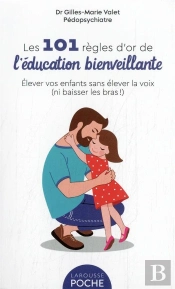 101 Regles D'Or De L'Education Bienveillante