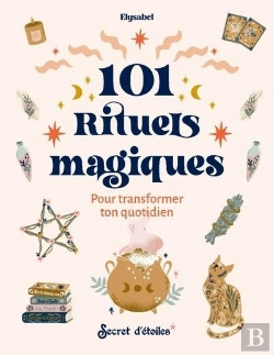 Bertrand.pt - 101 Rituels Magiques : Pour Transformer Ton Quotidien