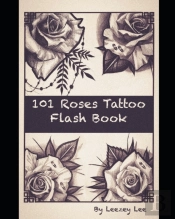 101 Roses Tattoo Flash Book