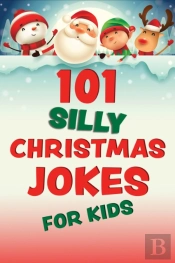 101 Silly Christmas Jokes For Kids