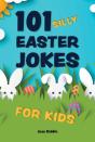 101 Silly Easter Day Jokes For Kids