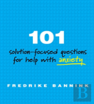 101 Solution-Focused Questions For Help With Anxiety