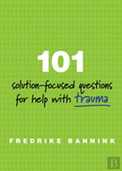 Bertrand.pt - 101 Solution-Focused Questions For Help With Trauma