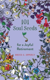 101 Soul Seeds For A Joyful Retirement