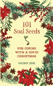 101 Soul Seeds For Coping With A Covid Christmas