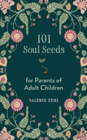 101 Soul Seeds For Parents Of Adult Chil