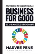 101 Strategies For Business Owners To Become A Business For Good Because Doing Good Is The New Great