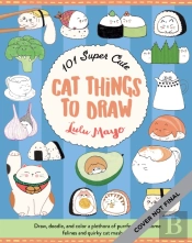 101 Super Cute Cat Things To Draw