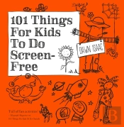 101 Things For Kids To Do Screen-Free