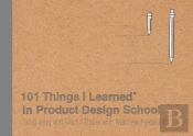 101 Things I Learned(R) In Product Design School