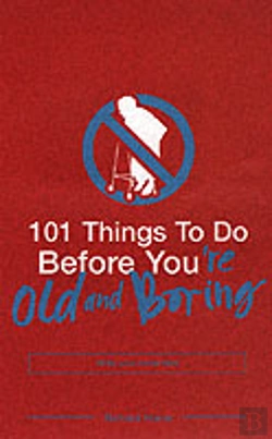 Bertrand.pt - 101 Things To Do Before You'Re Old And Boring