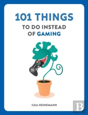 101 Things To Do Instead Of Gaming