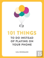 101 Things To Do Instead Of Playing On Your Phone