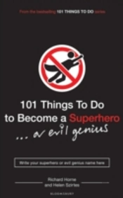 101 Things To Do To Become A Superhero (Or Evil Genius)