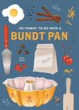 101 Things To Do With A Bundt Pan, New Edition