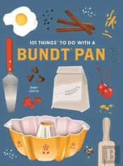 101 Things To Do With A Bundt Pan, New Edition