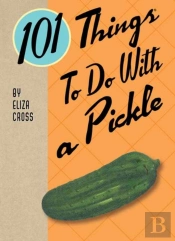 101 Things To Do With A Pickle