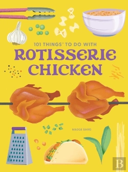 Bertrand.pt - 101 Things To Do With A Rotisserie Chicken, New Edition