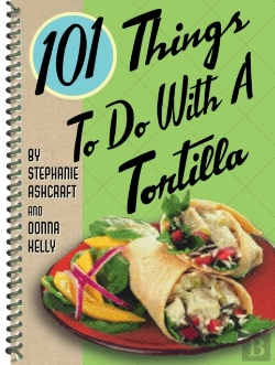 Bertrand.pt - 101 Things To Do With A Tortilla