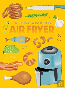 Bertrand.pt - 101 Things To Do With An Air Fryer, New Edition