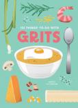 101 Things To Do With Grits, New Edition