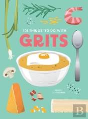 101 Things To Do With Grits, New Edition