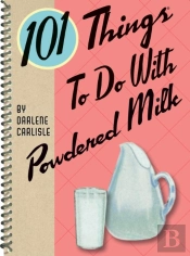 101 Things To Do With Powdered Milk