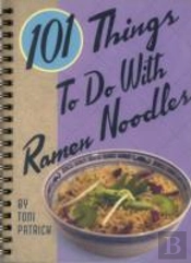 101 Things To Do With Ramen Noodles