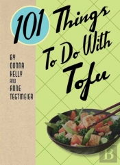 101 Things To Do With Tofu