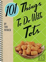 101 Things To Do With Tots