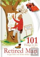 101 Things To Do With Your Retired Man