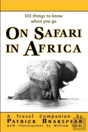(101 Things To Know When You Go) On Safari In Africa