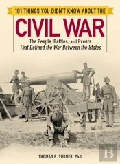 101 Things You Didn'T Know About The Civil War