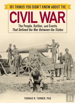 Bertrand.pt - 101 Things You Didn'T Know About The Civil War