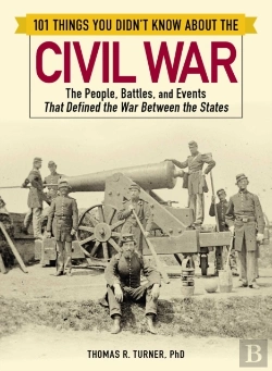Bertrand.pt - 101 Things You Didn'T Know About The Civil War