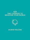 101 Tiny Changes To Brighten Your World