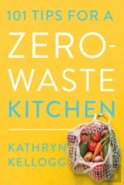 101 Tips For A Zero-Waste Kitchen