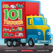 101 Trucks And Other Mighty Things That Go